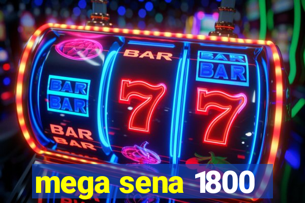 mega sena 1800